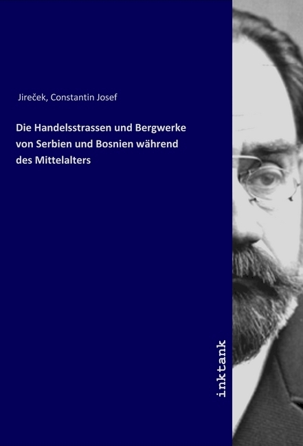 Cover: 9783747777411 | Die Handelsstrassen und Bergwerke von Serbien und Bosnien während...