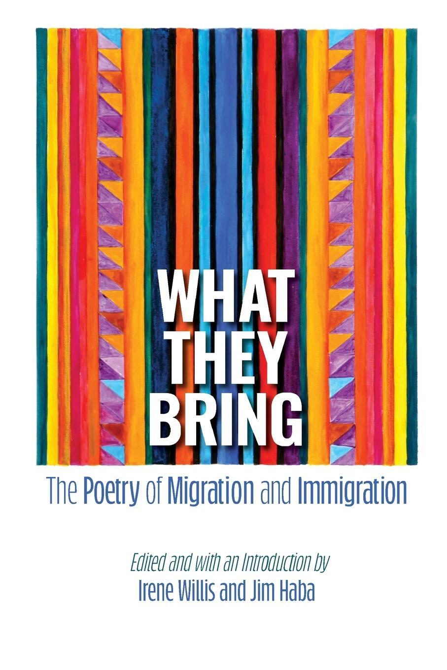 Cover: 9781949093537 | What They Bring | The Poetry of Migration and Immigration | Willis