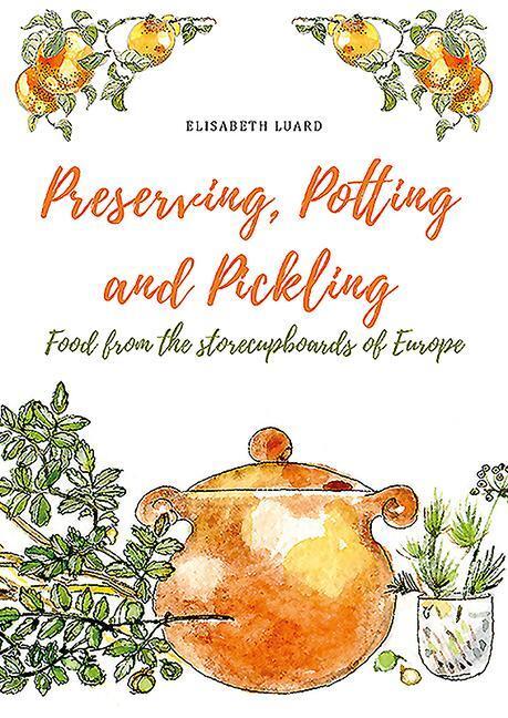 Cover: 9781911621386 | Preserving, Potting and Pickling | Elisabeth Luard | Buch | Gebunden
