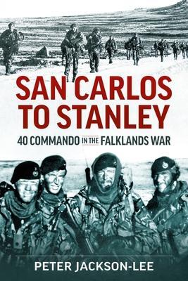 Cover: 9781915070890 | San Carlos to Stanley | 40 Commando in the Falklands War | Jackson-Lee