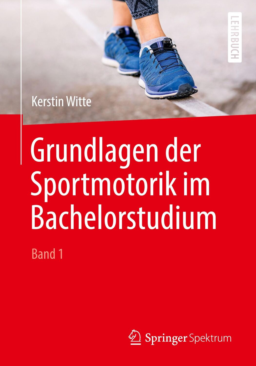 Cover: 9783662578674 | Grundlagen der Sportmotorik im Bachelorstudium (Band 1) | Witte | Buch