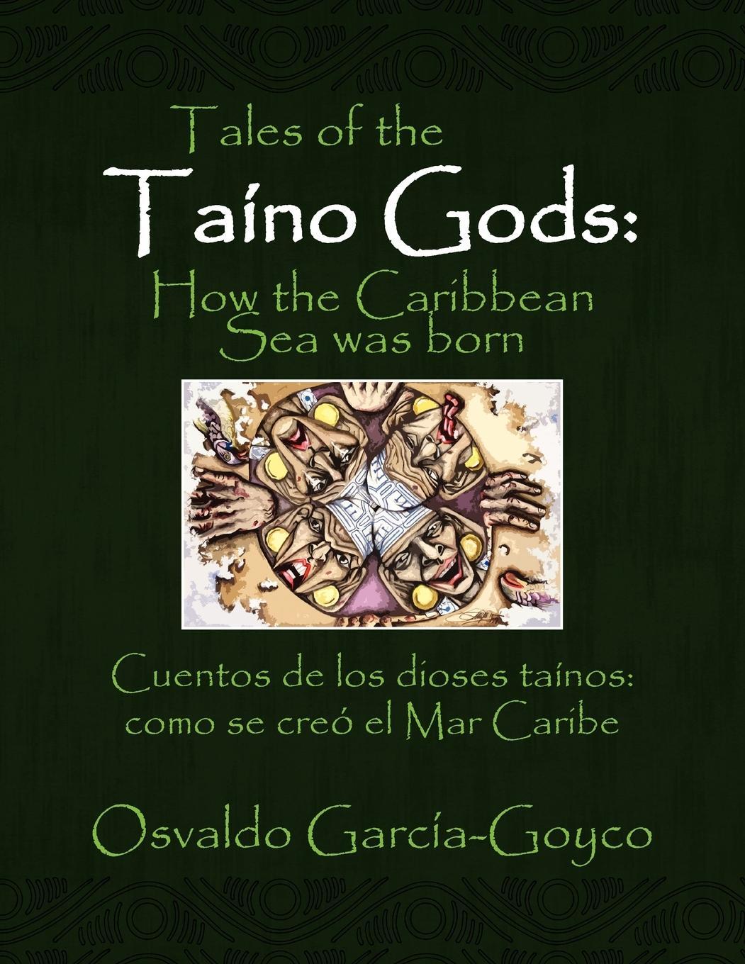 Cover: 9781450091121 | Tales of the Taíno Gods/Cuentos de los dioses taínos | García-Goyco