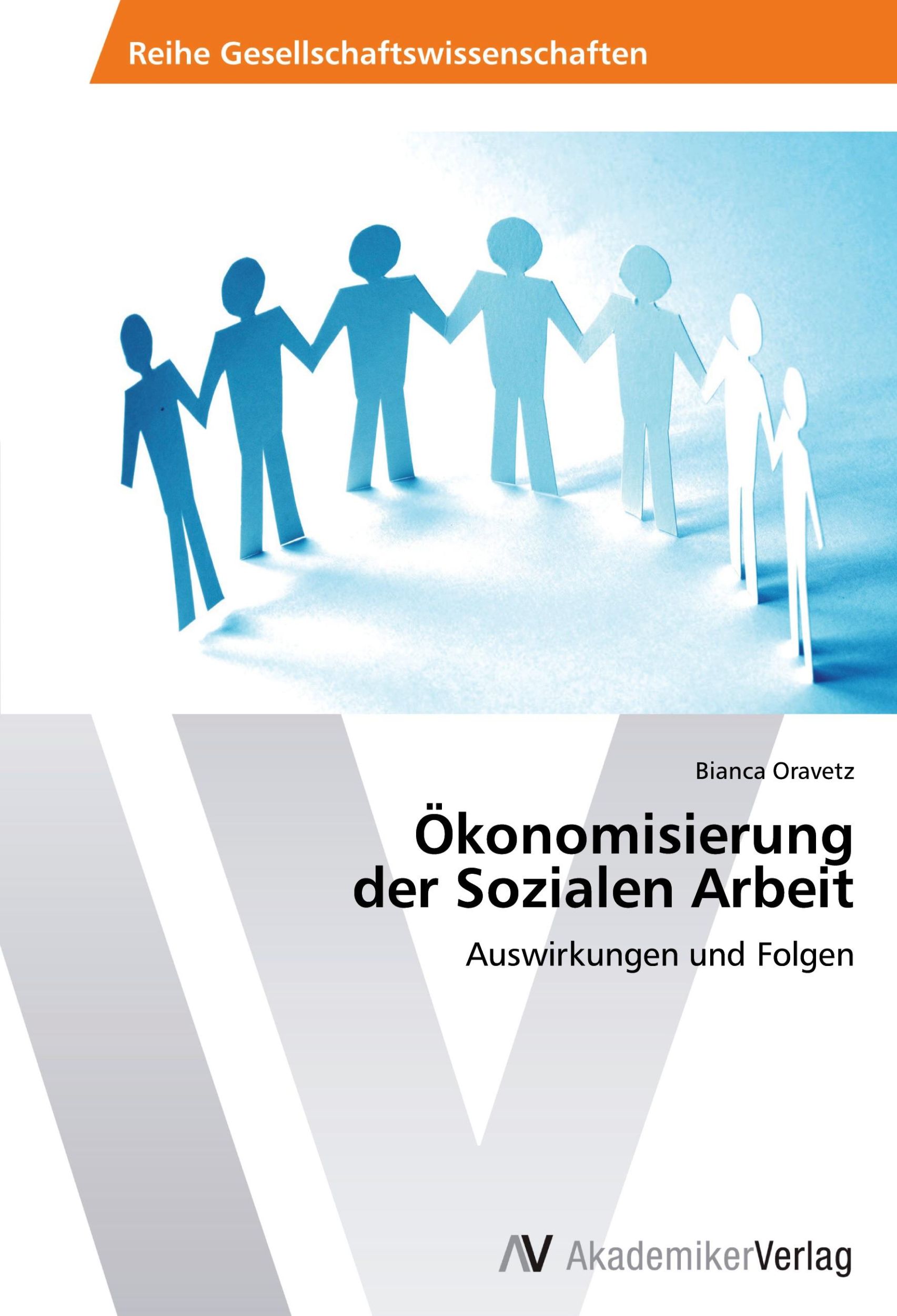 Cover: 9783639495812 | Ökonomisierung der Sozialen Arbeit | Auswirkungen und Folgen | Oravetz