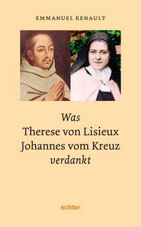 Cover: 9783429030292 | Was Therese von Lisieux Johannes vom Kreuz verdankt | Emmanuel Renault