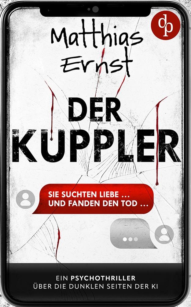 Cover: 9783989985384 | Der Kuppler | Ein Psychothriller über die dunklen Seiten der KI | Buch