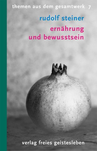 Cover: 9783772521072 | Ernährung und Bewusstsein | 8 Vorträge | Rudolf Steiner | Taschenbuch