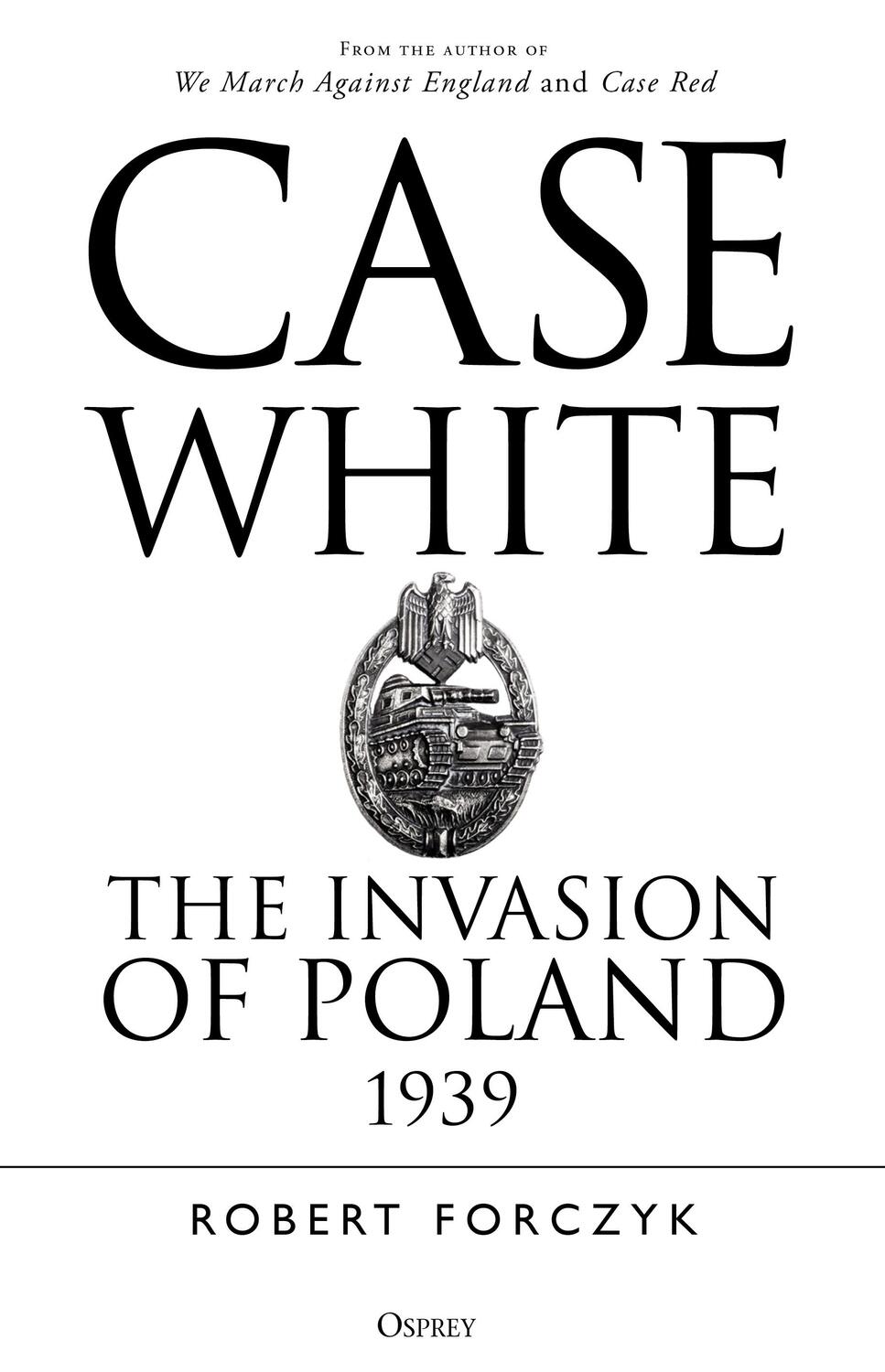 Cover: 9781472834973 | Case White | The Invasion of Poland 1939 | Robert Forczyk | Buch