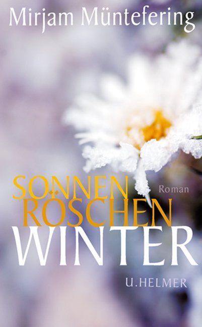 Cover: 9783897414181 | Sonnenröschenwinter | Roman | Mirjam Müntefering | Taschenbuch | 2018