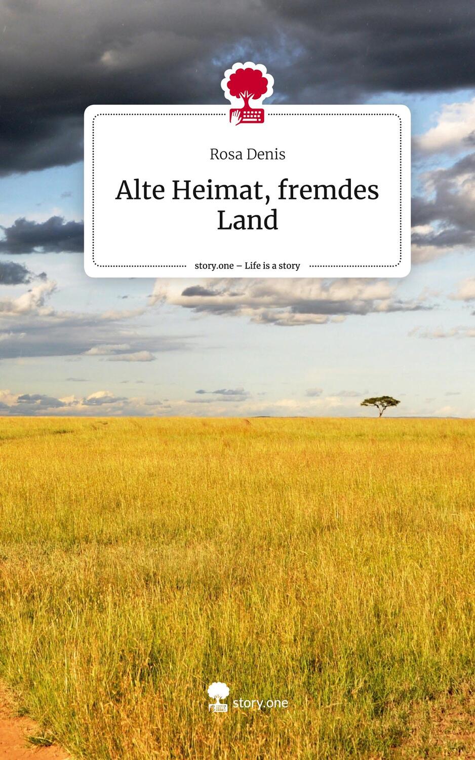 Cover: 9783711507716 | Alte Heimat, fremdes Land. Life is a Story - story.one | Rosa Denis