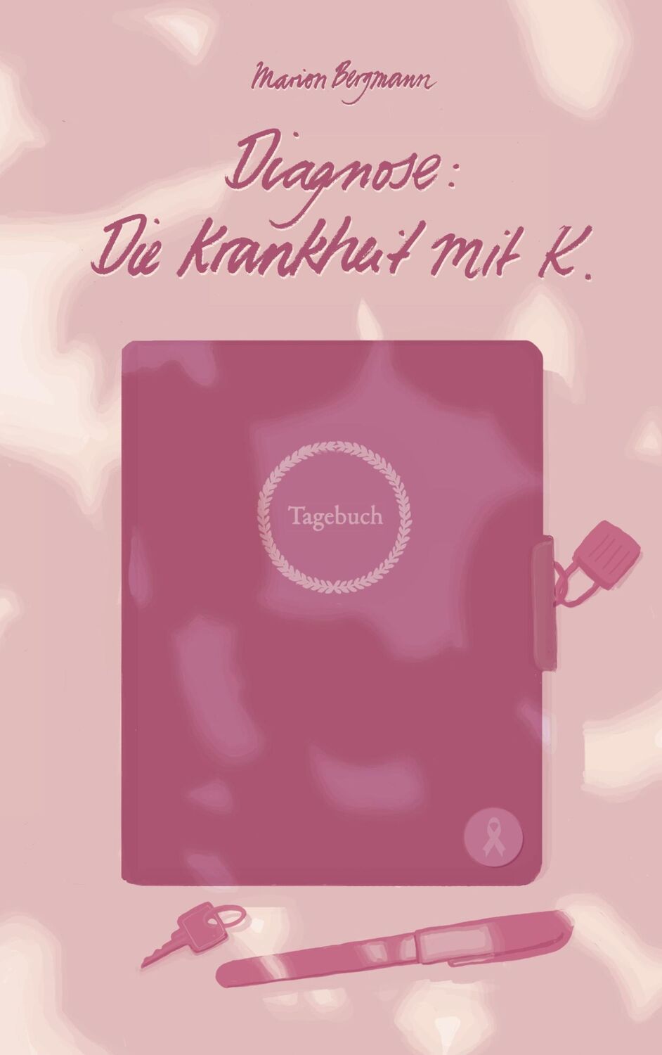 Cover: 9783750406186 | Diagnose: Die Krankheit mit K. | Marion Bergmann | Taschenbuch | 2019