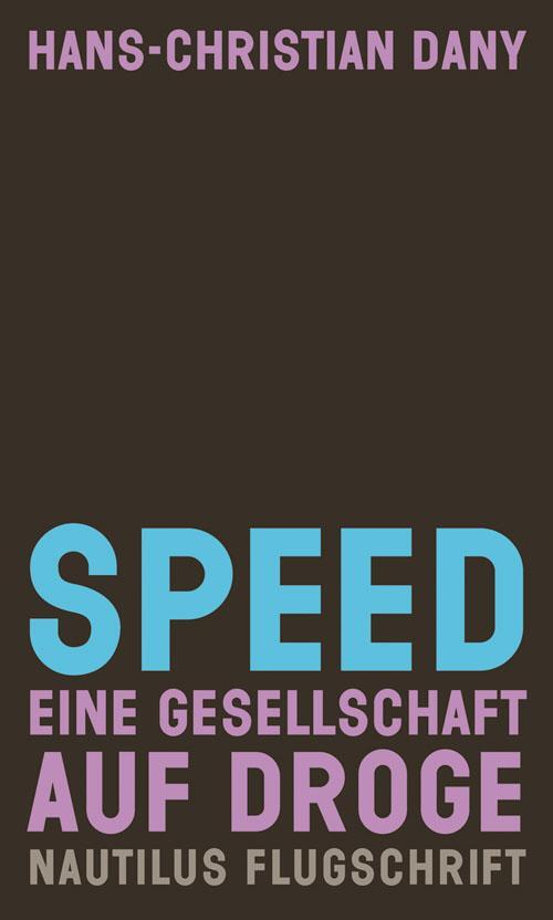Cover: 9783894015695 | Speed | Eine Gesellschaft auf Droge | Hans Christian Dany | Buch