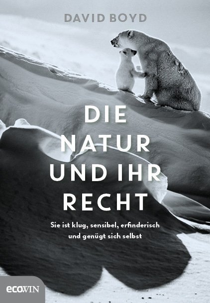Cover: 9783711001719 | Die Natur und ihr Recht | David Boyd | Buch | 2018 | EcoWing