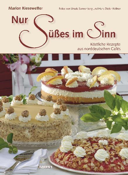 Cover: 9783804213289 | Nur Süßes im Sinn | Köstliche Rezepte aus norddeutschen Cafés | Buch