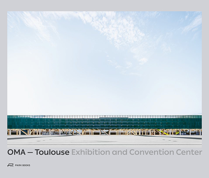 Cover: 9783038602132 | OMA - Toulouse Exhibition and Convention Center | Dominique Boudet