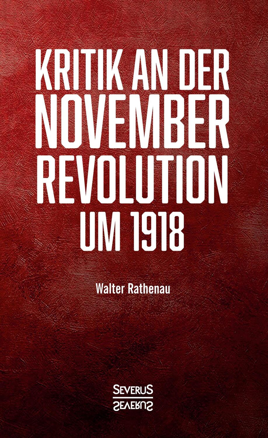 Cover: 9783958017597 | Kritik an der Novemberrevolution um 1918 | Walter Rathenau | Buch
