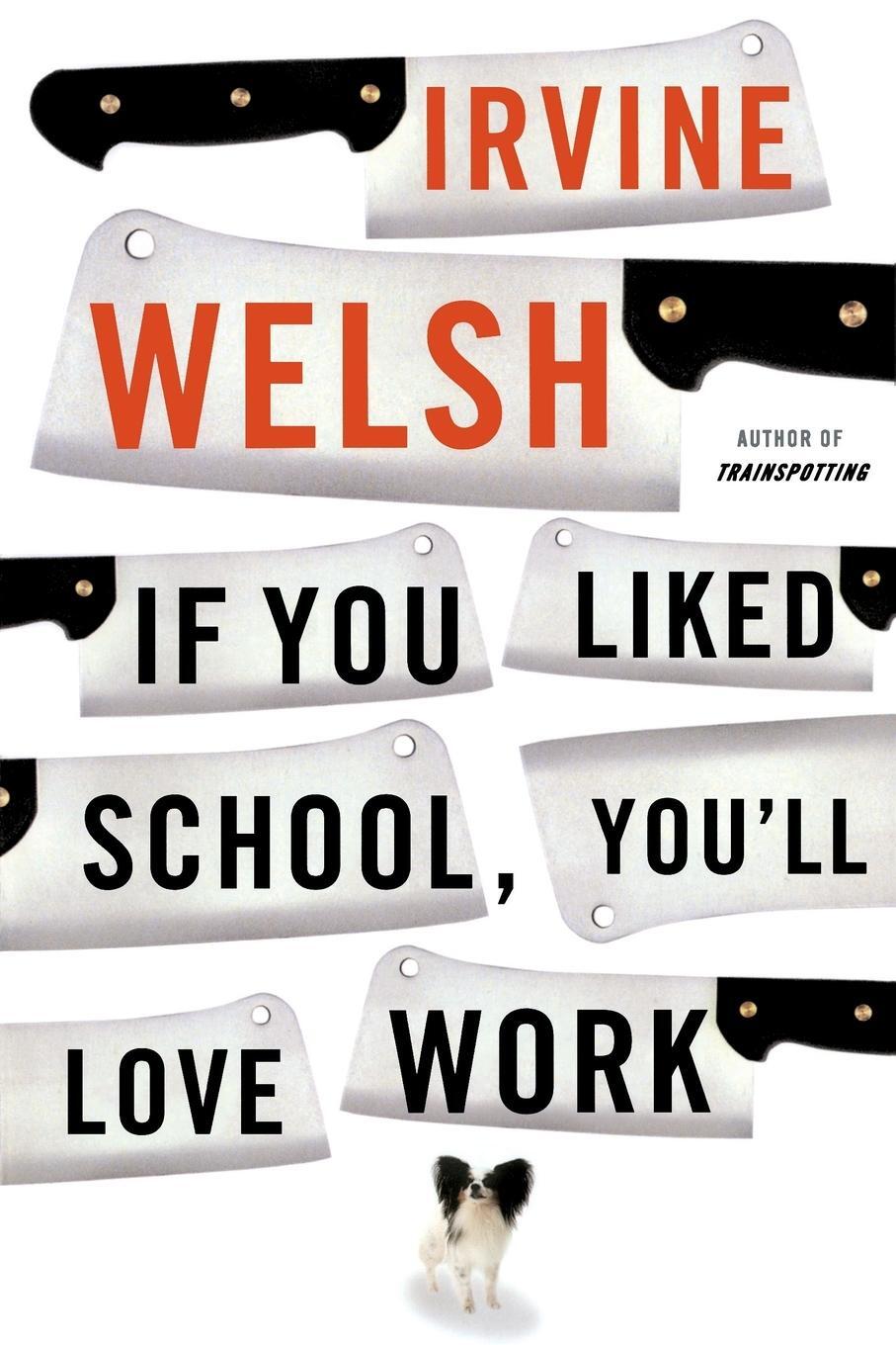 Cover: 9780393330779 | If You Liked School, You'll Love Work | Irvine Welsh | Taschenbuch
