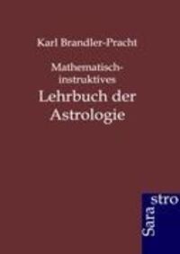 Cover: 9783864711770 | Mathematisch-instruktives Lehrbuch der Astrologie | Brandler-Pracht