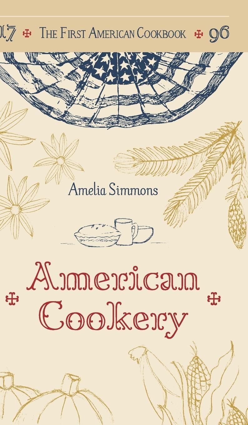Cover: 9781626541962 | The First American Cookbook | A Facsimile of "American Cookery," 1796