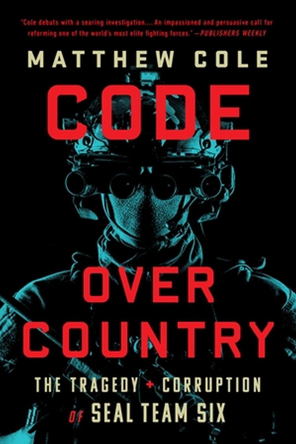 Cover: 9781568589060 | Code Over Country | The Tragedy and Corruption of SEAL Team Six | Cole