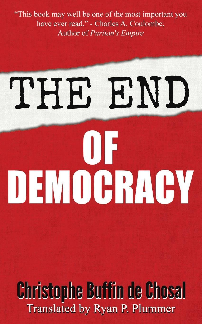 Cover: 9781944339081 | The End of Democracy | Christophe Buffin de Chosal | Taschenbuch