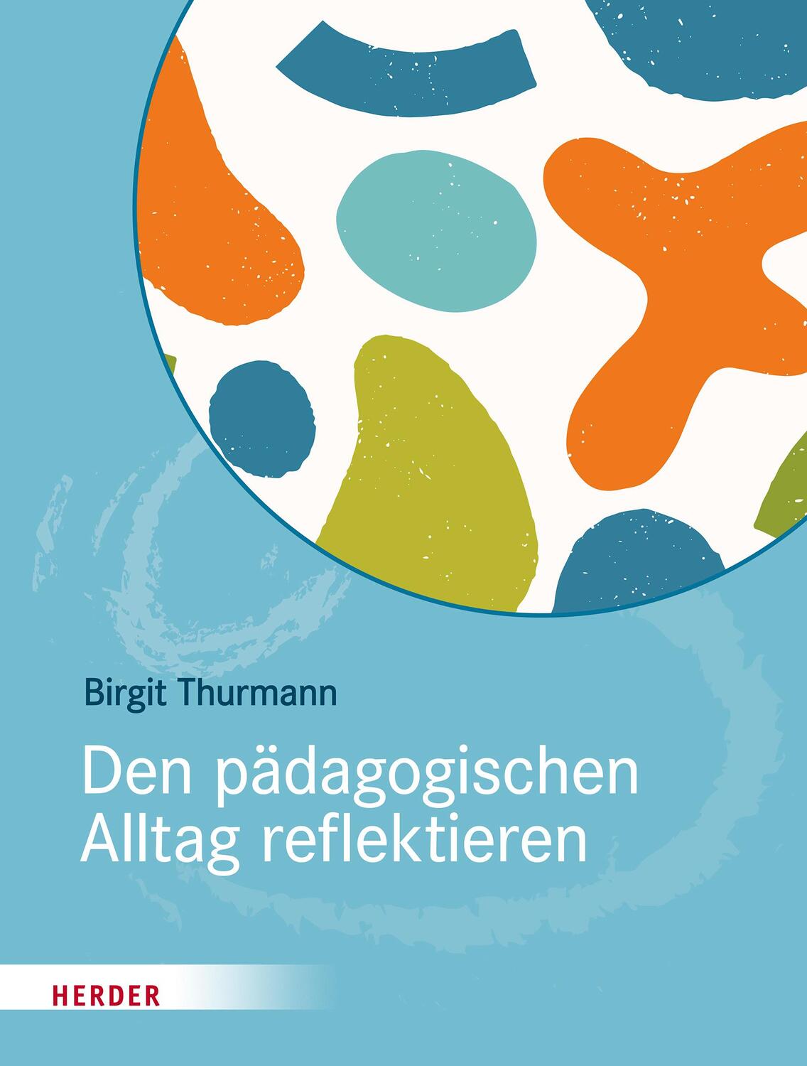 Cover: 9783451392757 | Den pädagogischen Alltag reflektieren | Birgit Thurmann | Taschenbuch
