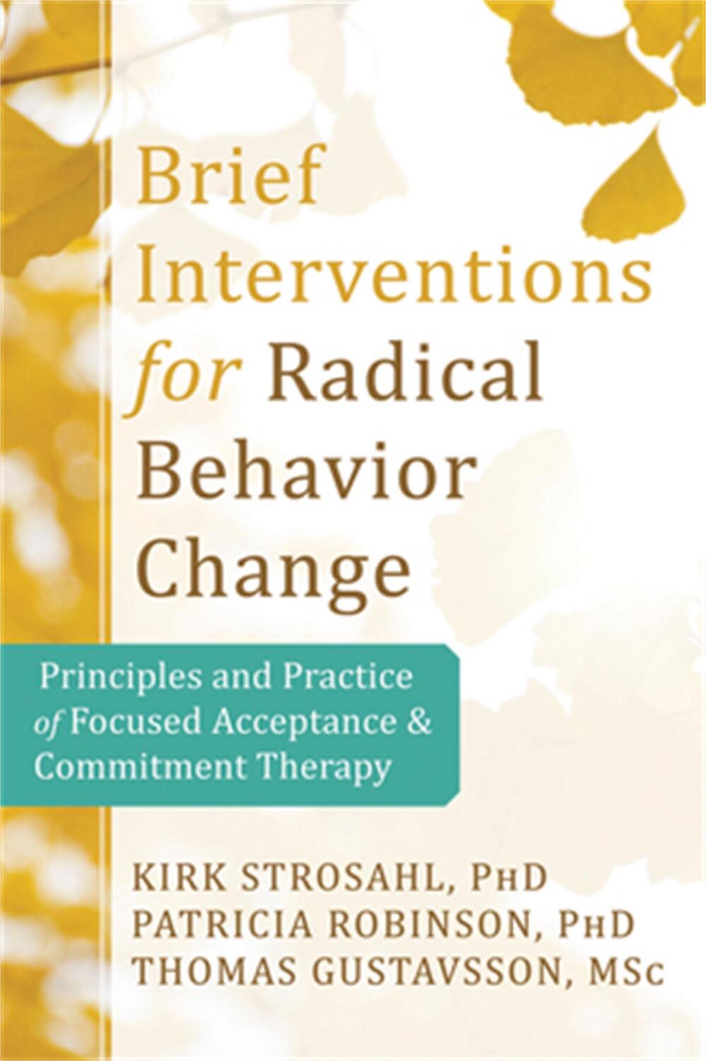 Cover: 9781608823451 | Brief Interventions for Radical Behavior Change | Kirk D. Strosahl