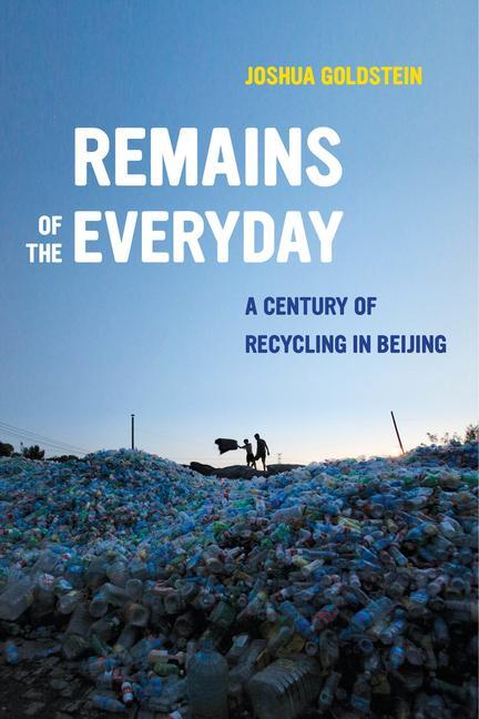Cover: 9780520299818 | Remains of the Everyday | A Century of Recycling in Beijing | Buch