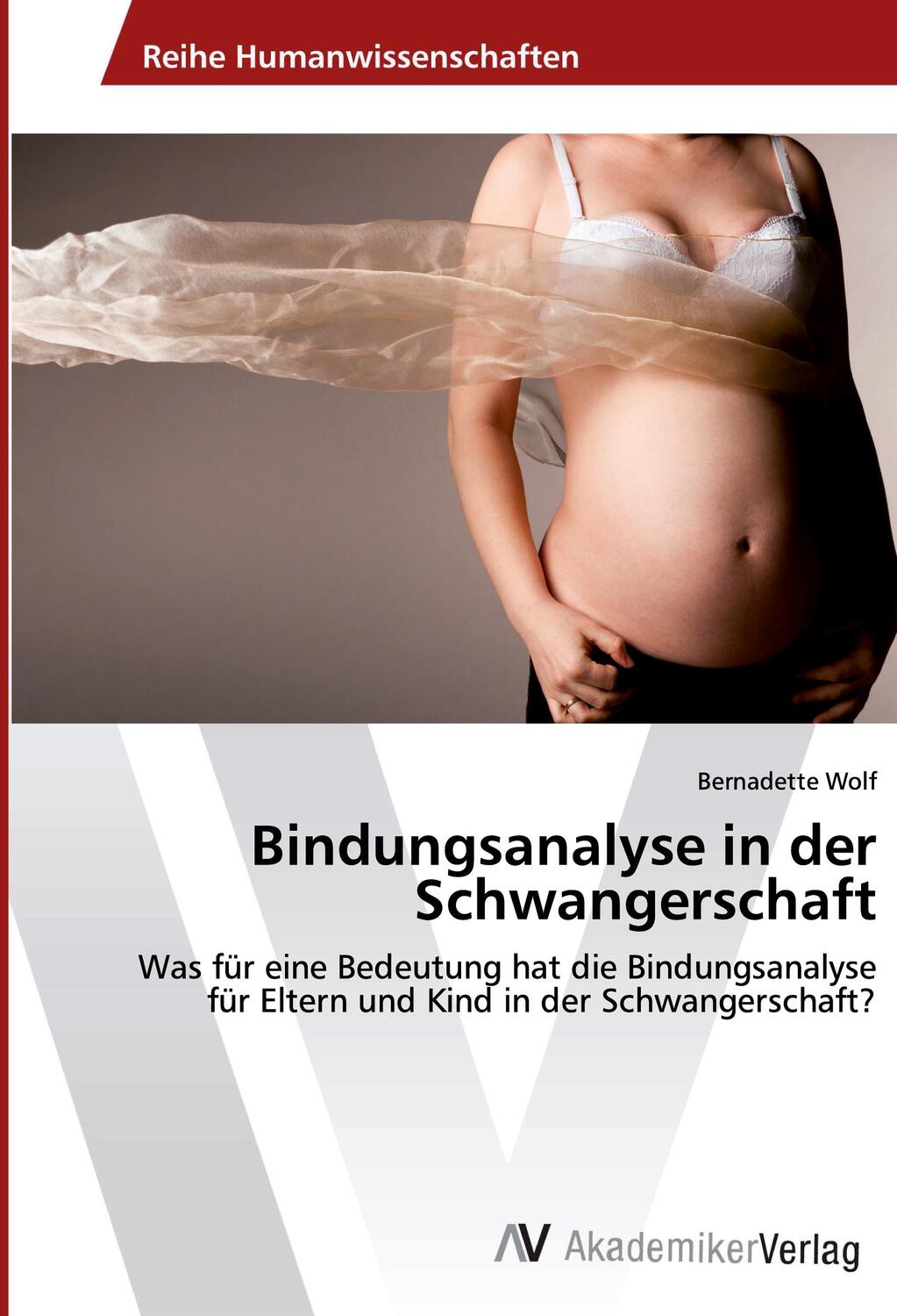 Cover: 9783330514843 | Bindungsanalyse in der Schwangerschaft | Bernadette Wolf | Taschenbuch