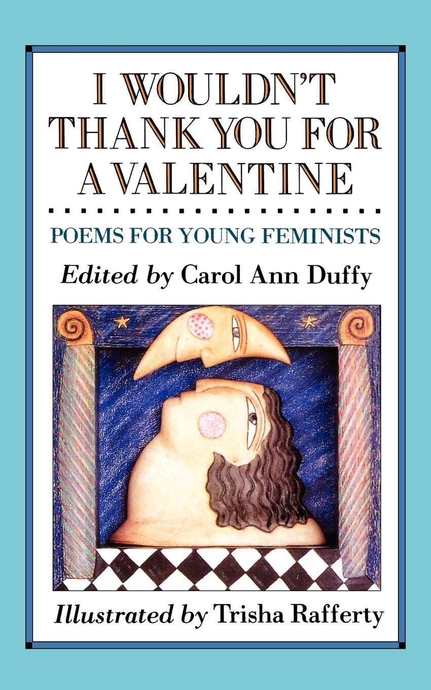 Cover: 9780805055450 | I Wouldn't Thank You for a Valentine | Poems for Young Feminists