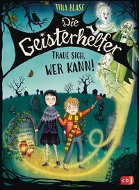 Cover: 9783570181218 | Die Geisterhelfer - Traue sich, wer kann! | Tina Blase | Buch | 224 S.