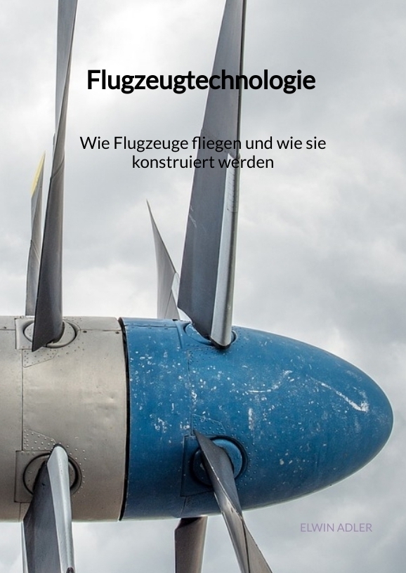 Cover: 9783347900035 | Flugzeugtechnologie - Wie Flugzeuge fliegen und wie sie konstruiert...