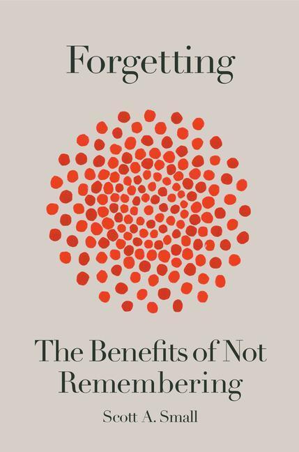 Cover: 9780593136195 | Forgetting: The Benefits of Not Remembering | Scott A. Small | Buch