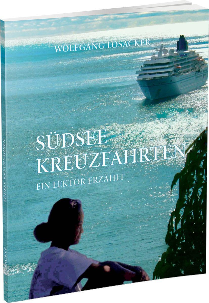 Cover: 9783882646856 | Südsee Kreuzfahrten | Ein Lektor erzählt | Wolfgang Losacker | Buch