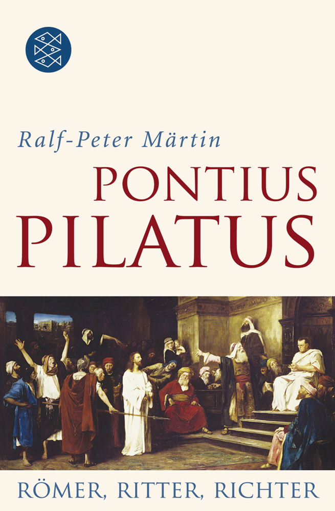 Cover: 9783596192656 | Pontius Pilatus | Römer, Ritter, Richter | Ralf-Peter Märtin | Buch