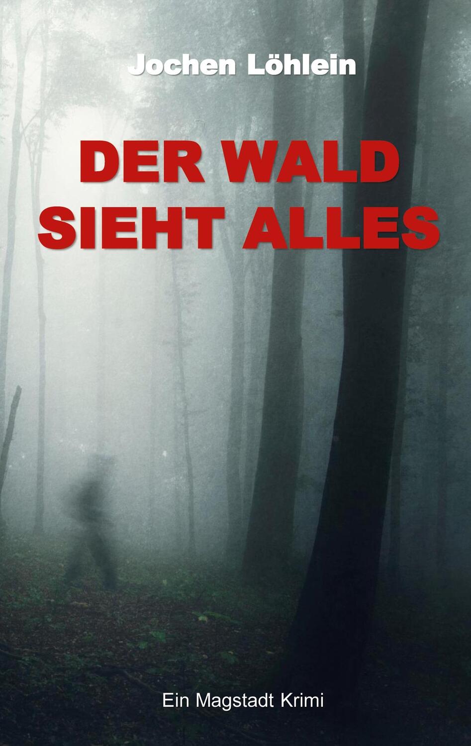 Cover: 9783754341179 | Der Wald sieht alles | Ein Magstadt Krimi | Jochen Löhlein | Buch