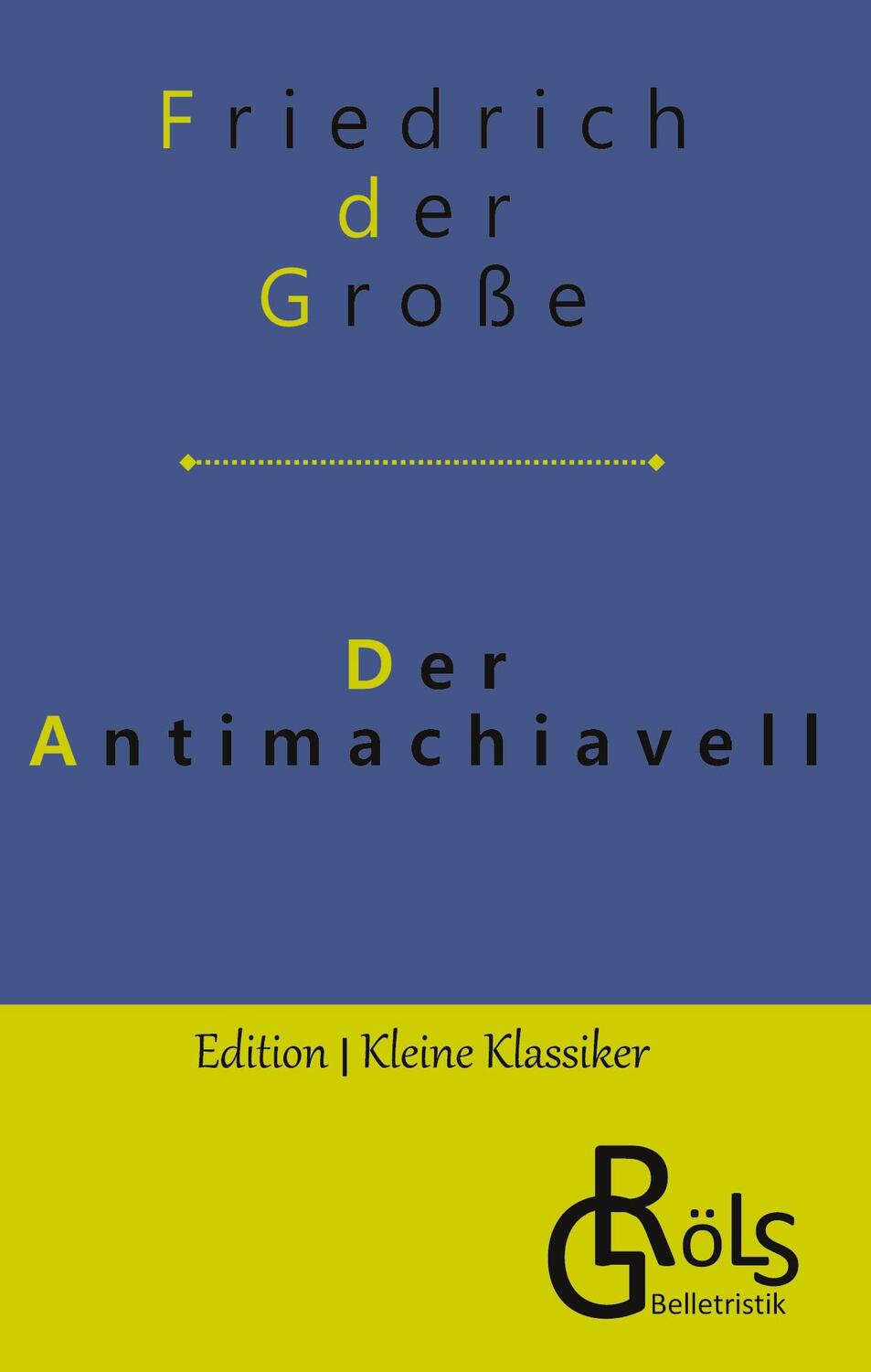 Cover: 9783988286956 | Der Antimachiavell | Friedrich der Große | Buch | 120 S. | Deutsch