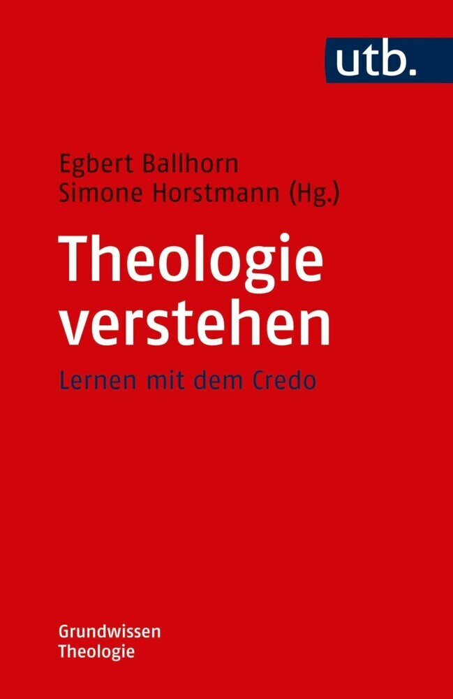 Cover: 9783825250379 | Theologie verstehen | Lernen mit dem Credo | Egbert Ballhorn (u. a.)