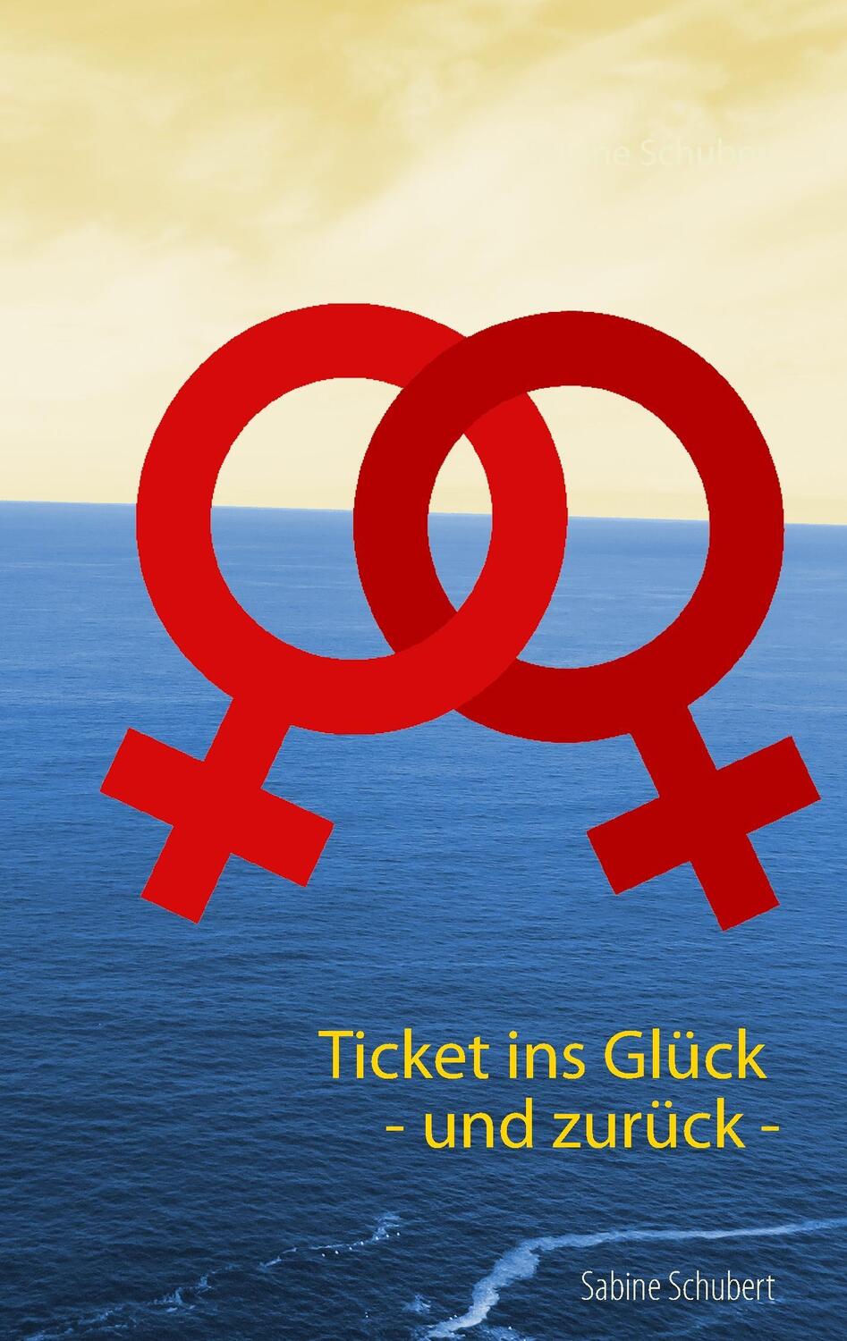 Cover: 9783739241814 | Ticket ins Glück - und zurück - | Sabine Schubert | Taschenbuch