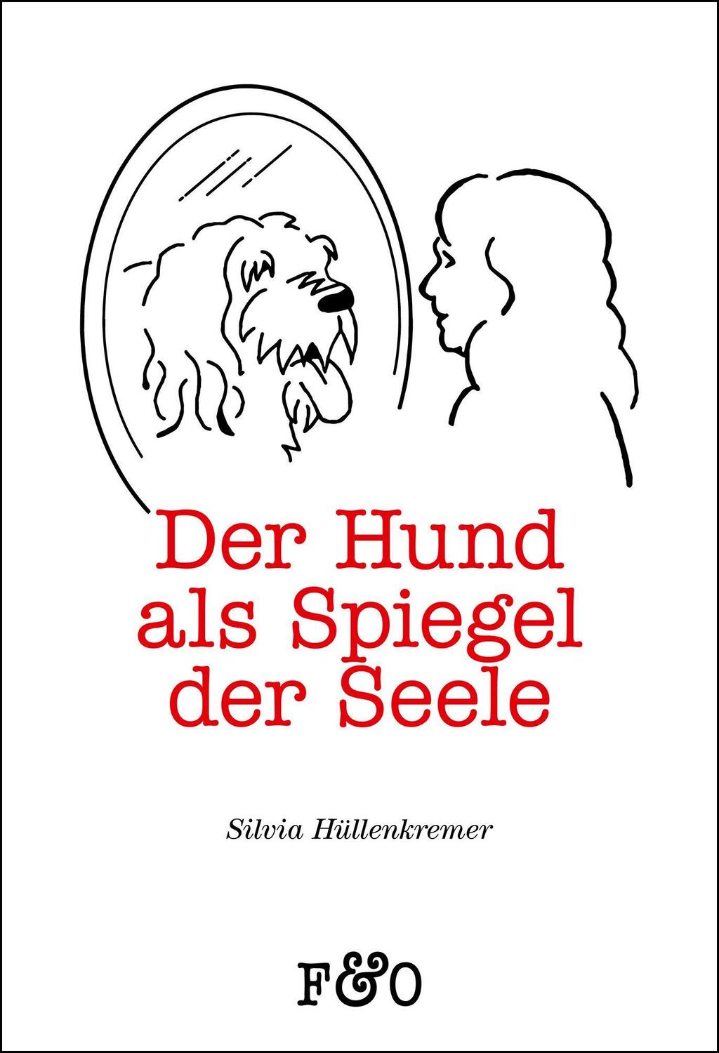 Cover: 9783956930225 | Der Hund als Spiegel der Seele | Silvia Hüllenkremer | Taschenbuch
