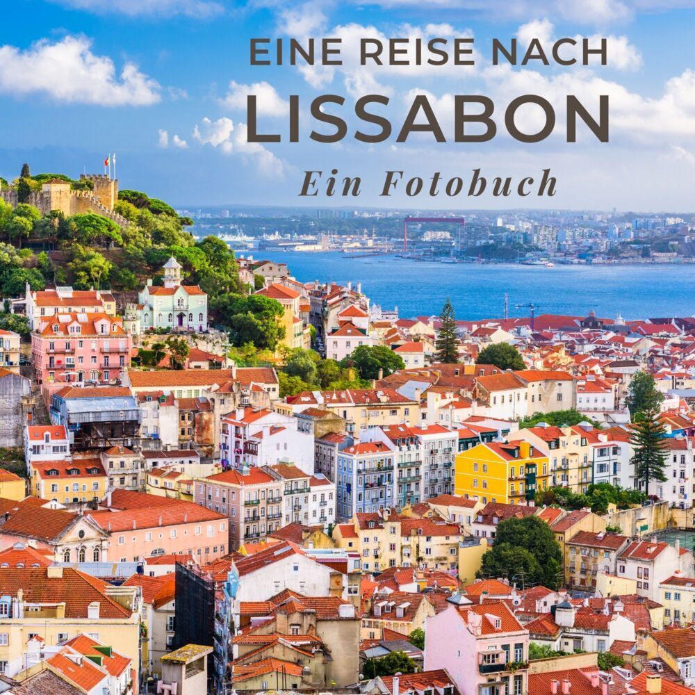 Cover: 9783750514539 | Eine Reise nach Lissabon | Ein Fotobuch | Tania Sardi | Taschenbuch