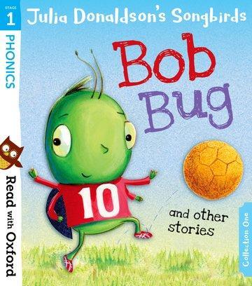 Cover: 9780192764768 | Read with Oxford: Stage 1: Julia Donaldson's Songbirds: Bob Bug and...