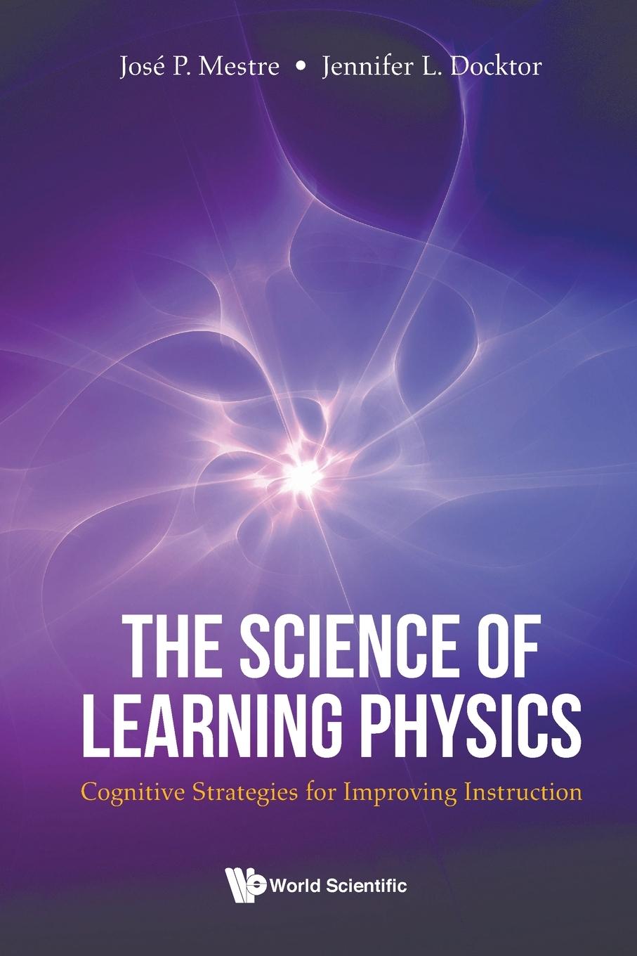 Cover: 9789811227769 | SCIENCE OF LEARNING PHYSICS, THE | Jose P Mestre &amp; Jennifer L Docktor