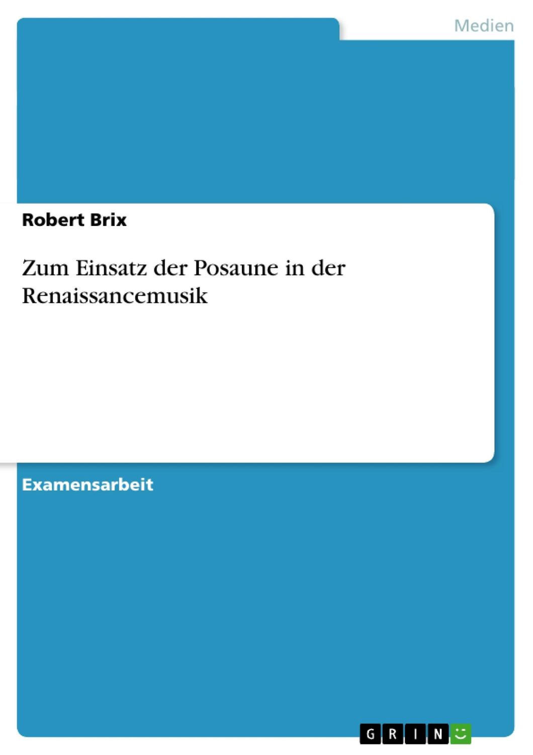 Cover: 9783640149636 | Zum Einsatz der Posaune in der Renaissancemusik | Robert Brix | Buch