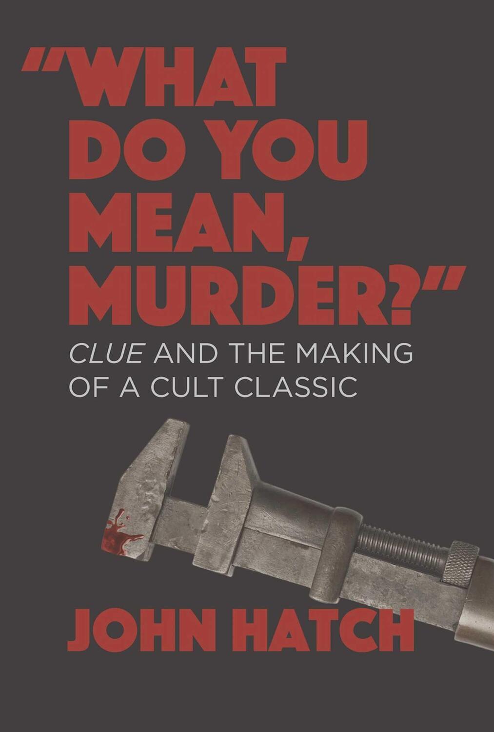 Cover: 9781949024609 | What Do You Mean, Murder? Clue and the Making of a Cult Classic | Buch