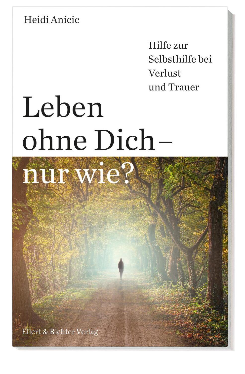 Cover: 9783831907953 | Leben ohne Dich - nur wie? | Heidi Anicic | Taschenbuch | Deutsch