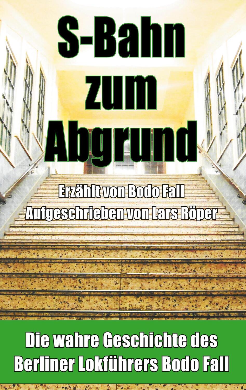Cover: 9783749469772 | S-Bahn zum Abgrund | Bodo Fall (u. a.) | Taschenbuch | Books on Demand
