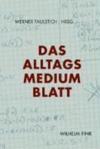 Cover: 9783770546480 | Das Alltagsmedium Blatt | Werner Faulstich | Kartoniert / Broschiert