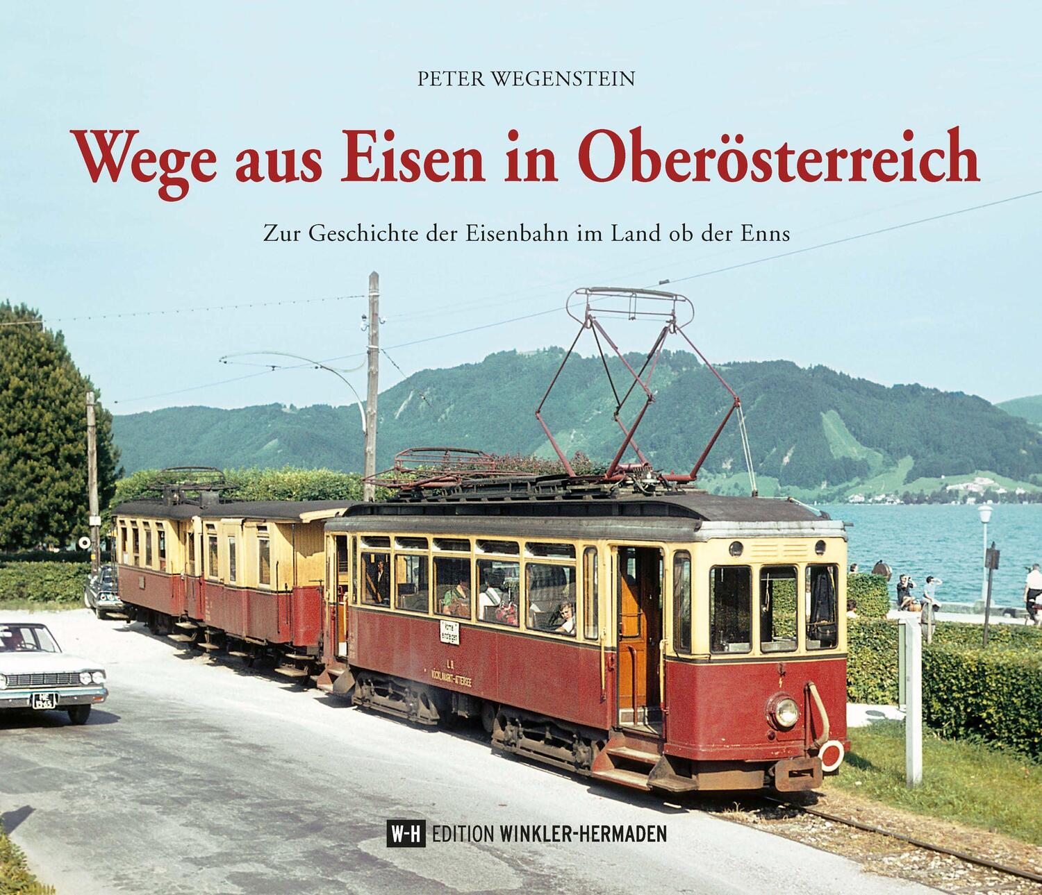 Cover: 9783951980416 | Wege aus Eisen in Oberösterreich | Peter Wegenstein | Buch | Deutsch
