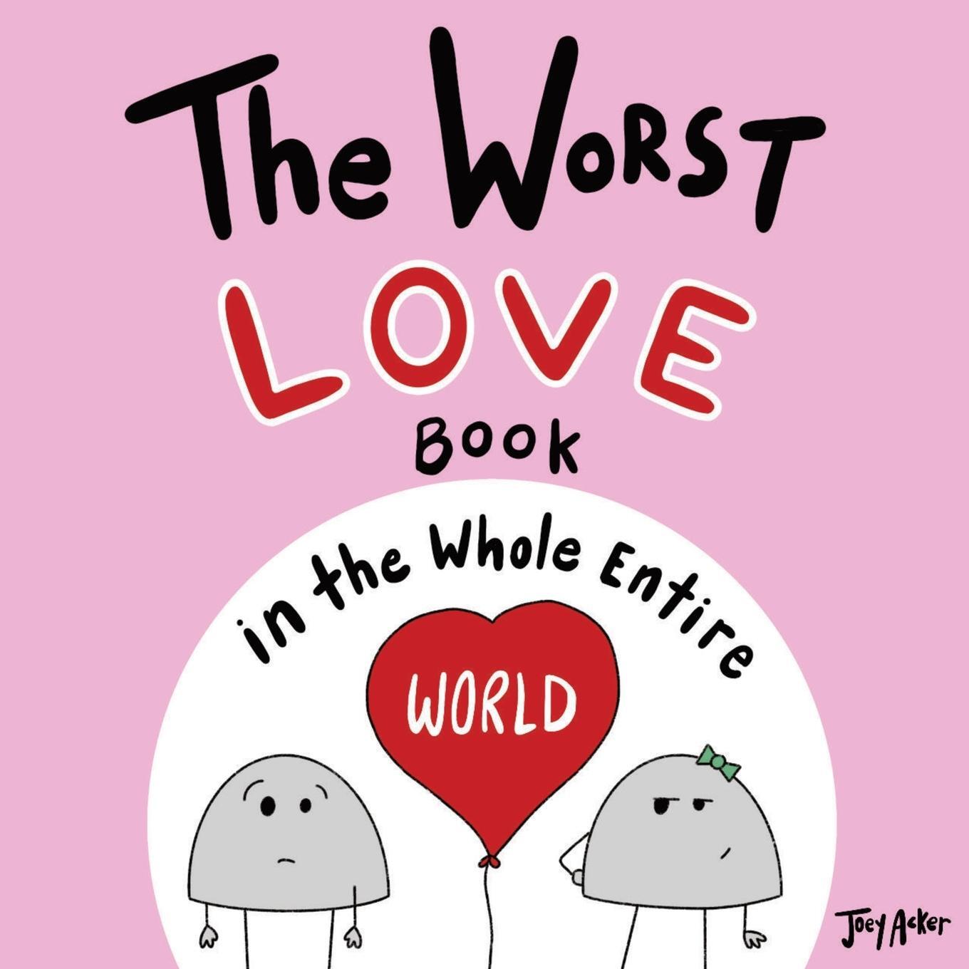 Cover: 9781951046057 | The Worst Love Book in the Whole Entire World | Joey Acker | Buch