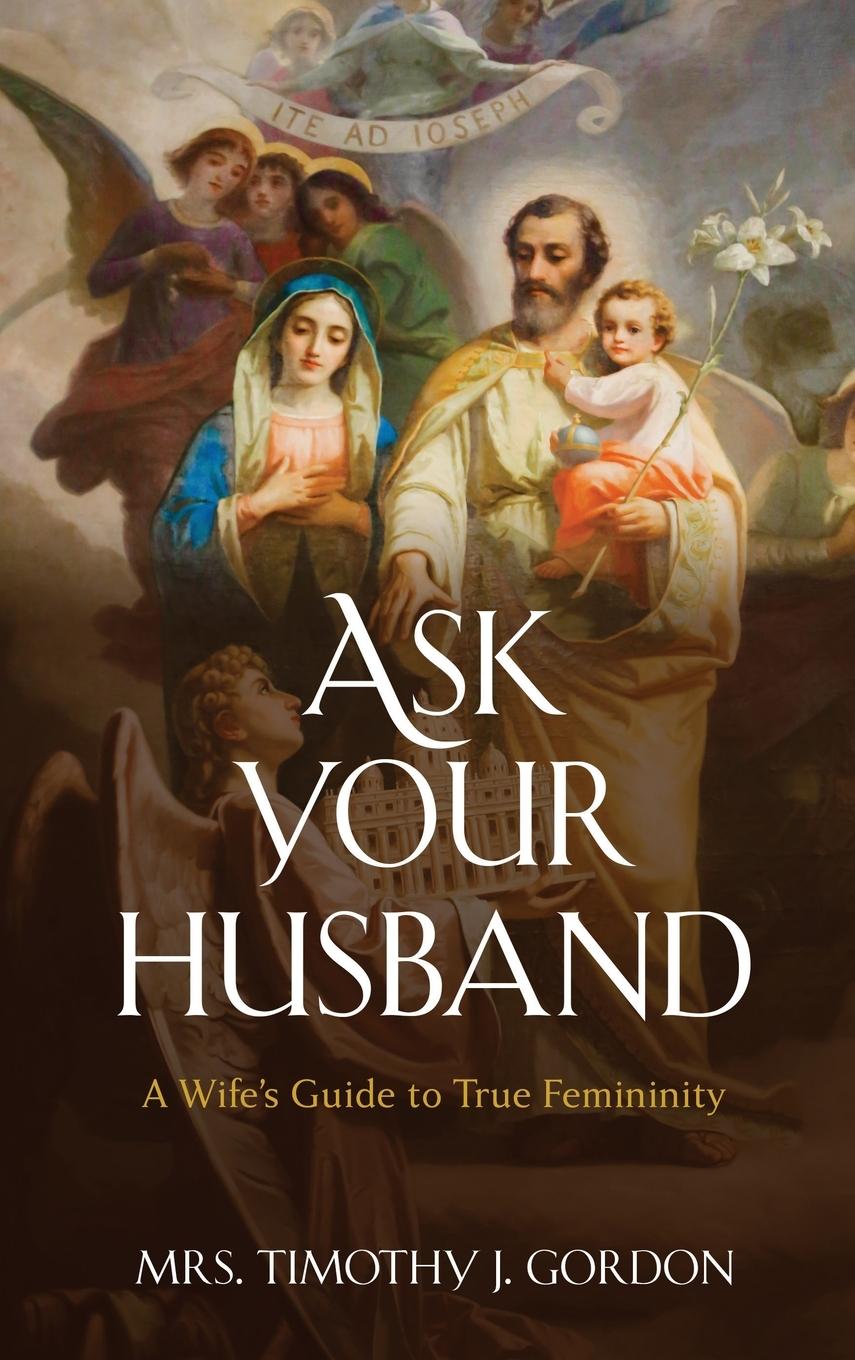 Cover: 9781950043453 | Ask Your Husband | A Wife's Guide to True Femininity | Gordon | Buch